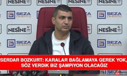 Serdar Bozkurt: Karalar Bağlamaya Gerek Yok, Söz Verdik Biz Şampiyon Olacağız