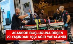 Asansör Boşluğuna Düşen 29 Yaşındaki İşçi Ağır Yaralandı