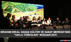İbrahim Erkal Dadaş Kültür Ve Sanat Merkezi’nde "Yayla Türküleri" Rüzgarı Esti