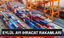 Eylül Ayı İhracat Rakamları