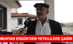 Muhtar Ergün’den Yetkililere Çağrı