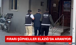 Firari Şüpheliler Elazığ’da Aranıyor