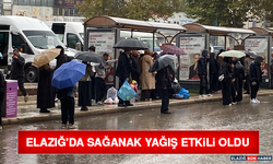 Elazığ'da Sağanak Yağış Etkili Oldu