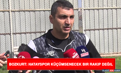 Bozkurt: Hatayspor Küçümsenecek Bir Rakip Değil