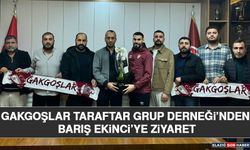 Gakgoşlar Taraftar Grup Derneği’nden Barış Ekinci’ye Ziyaret