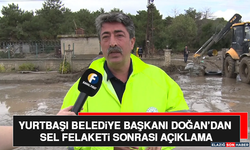 Yurtbaşı Belediye Başkanı Doğan’dan Sel Felaketi Sonrası Açıklama