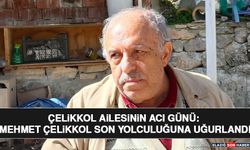 Çelikkol Ailesinin Acı Günü: Mehmet Çelikkol Son Yolculuğuna Uğurlandı