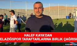 Halef Kaya’dan Elazığspor Taraftarlarına Birlik Çağrısı