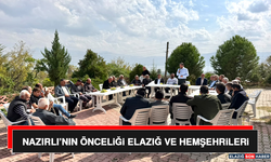 Nazırlı’nın Önceliği Elazığ ve Hemşehrileri