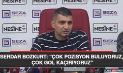Serdar Bozkurt: “Çok Pozisyon Buluyoruz, Çok Gol Kaçırıyoruz”
