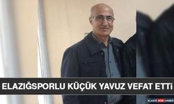 Elazığsporlu Küçük Yavuz Vefat Etti