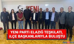 YENİ Parti Elazığ Teşkilatı, İlçe Başkanlarıyla Buluştu