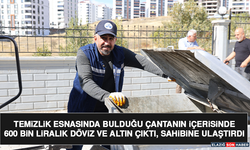 Temizlik Esnasında Bulduğu Çantanın İçerisinde 600 Bin Liralık Döviz ve Altın Çıktı, Sahibine Ulaştırdı