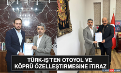 Türk-İş’ten Otoyol ve Köprü Özelleştirmesine İtiraz