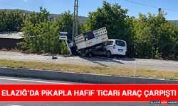 Elazığ’da Pikapla Hafif Ticari Araç Çarpıştı