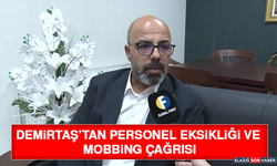 Demirtaş’tan Personel Eksikliği ve Mobbing Çağrısı