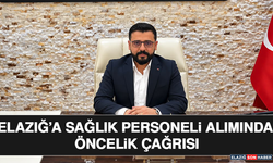 Elazığ’a Sağlık Personeli Alımında Öncelik Çağrısı
