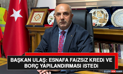 Başkan Ulaş: Esnafa Faizsiz Kredi ve Borç Yapılandırması İstedi