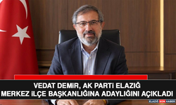 Vedat Demir, AK Parti Elazığ Merkez İlçe Başkanlığına Adaylığını Açıkladı
