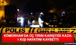 Kömürhan’da Üç Tırın Karıştığı Kaza: 1 Kişi Hayatını Kaybetti