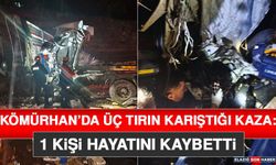 Kömürhan’da Üç Tırın Karıştığı Kaza: 1 Kişi Hayatını Kaybetti