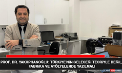 Prof. Dr. Yakuphanoğlu: Türkiye'nin Geleceği Teoriyle Değil, Fabrika ve Atölyelerde Yazılmalı