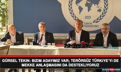 Gürsel Tekin: Bizim Adayımız Var; Terörsüz Türkiye’yi de Mekke Anlaşmasını da Destekliyoruz