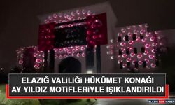 Elazığ Valiliği Hükümet Konağı Ay Yıldız Motifleriyle Işıklandırıldı