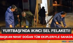 Yurtbaşı’nda İkinci Sel Felaketi! Başkan Nihat Doğan Tüm Ekipleriyle Sahada