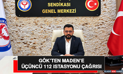 Gök’ten Maden’e Üçüncü 112 İstasyonu Çağrısı
