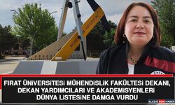 Fırat Üniversitesi Mühendislik Fakültesi Yönetimi de Akademisyenleri de Dünya Listesinde
