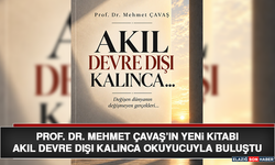 Prof. Dr. Mehmet Çavaş’ın Yeni Kitabı “Akıl Devre Dışı Kalınca” Okuyucuyla Buluştu