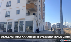 Uzaklaştırma Kararı Bitti Eve Merdivenle Girdi