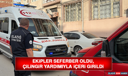 Ekipler Seferber Oldu, Çilingir Yardımıyla İçeri Girildi