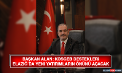 Başkan Alan: KOSGEB Destekleri Elazığ’da Yeni Yatırımların Önünü Açacak