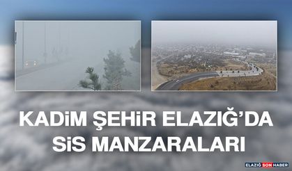 Kadim Şehir Elazığ’da Sis Manzaraları