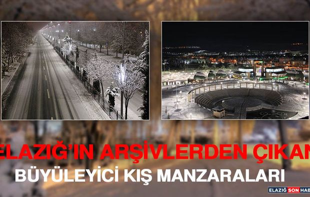 Elazığ’ın Arşivlerden Çıkan Büyüleyici Kış Manzaraları