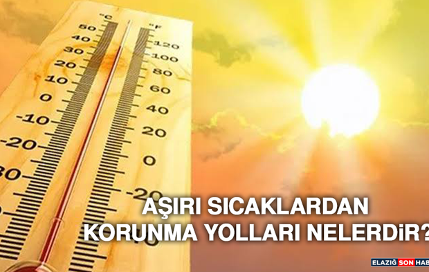 Aşırı Sıcaklardan Korunma Yolları Nelerdir?