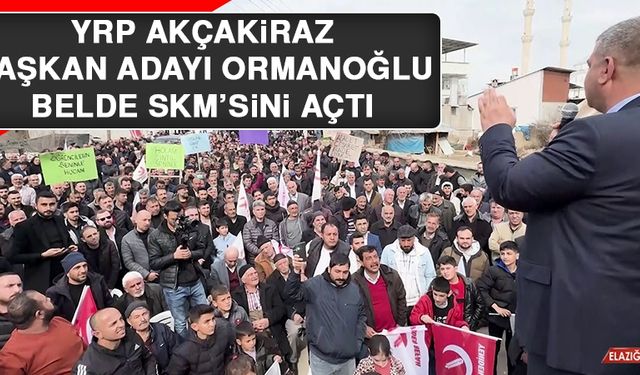 YRP Akçakiraz Başkan Adayı Ormanoğlu, Belde SKM’sini Açtı