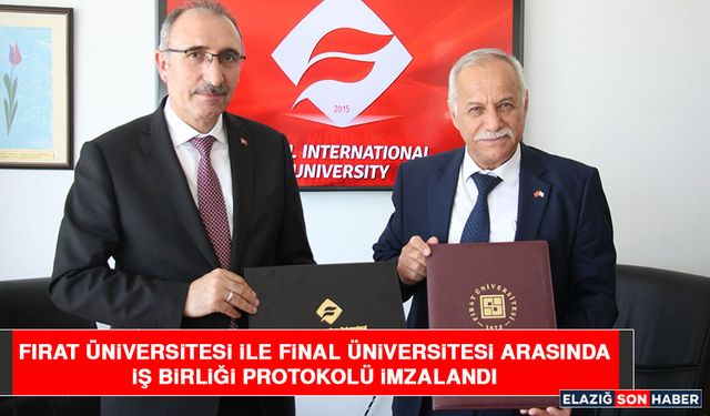 Fırat Üniversitesi İle Final Üniversitesi Arasında İş Birliği Protokolü İmzalandı