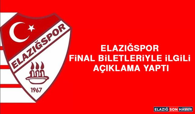 Elazığspor Final Biletleriyle İlgili Açıklama Yaptı