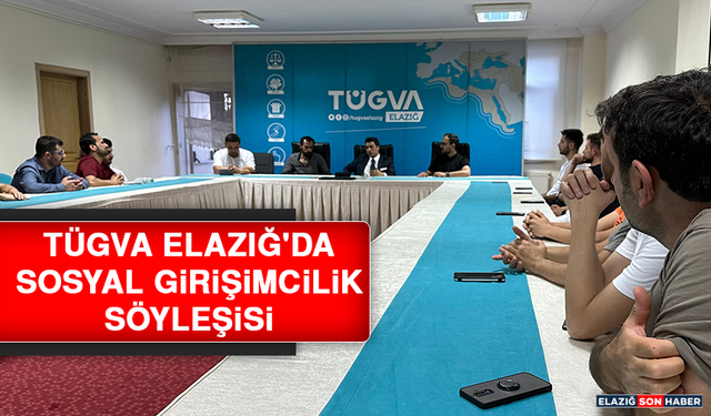 TÜGVA Elazığ'da Sosyal Girişimcilik Söyleşisi
