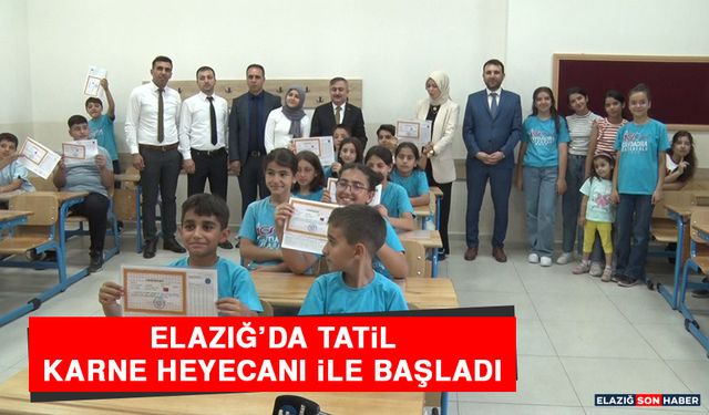 Elazığ’da Tatil, Karne Heyecanı İle Başladı