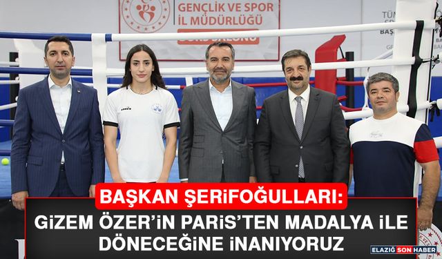 Başkan Şerifoğulları: Gizem Özer’in, Paris’ten Madalya İle Döneceğine İnanıyoruz