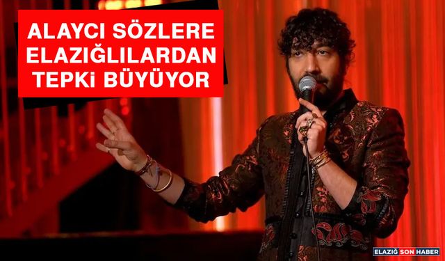 ALAYCI SÖZLERE ELAZIĞLILARDAN TEPKİ BÜYÜYOR