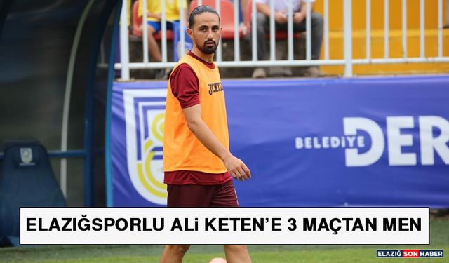 Elazığsporlu Ali Keten’e 3 Maçtan Men