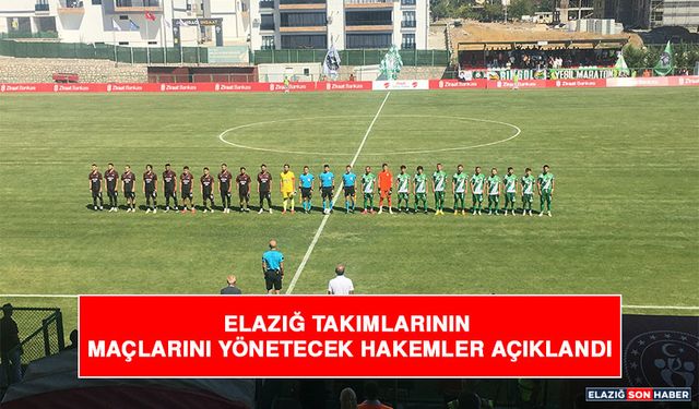 Elazığ Takımlarının Maçlarını Yönetecek Olan Hakemler Açıklandı