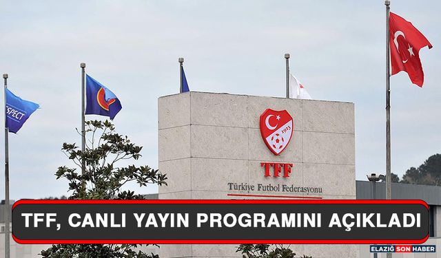 TFF, Canlı Yayın Programını Açıkladı