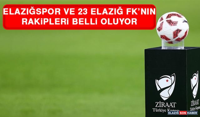 Elazığspor ve 23 Elazığ FK’nın Rakipleri Belli Oluyor