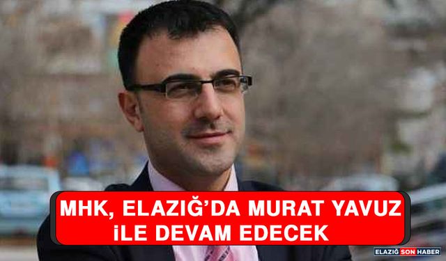 MHK, Elazığ’da Murat Yavuz İle Devam Edecek